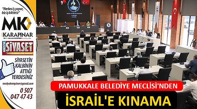 Pamukkale Belediye Meclisi’nden İsrail’e Kınama