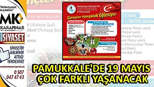 Pamukkale’de 19 Mayıs bayramı çok farklı yaşanacak