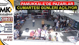 Pamukkale’de pazarlar cumartesi günleri açılıyor