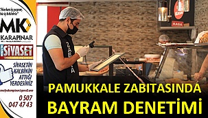 Pamukkale zabıtasından bayram denetimi