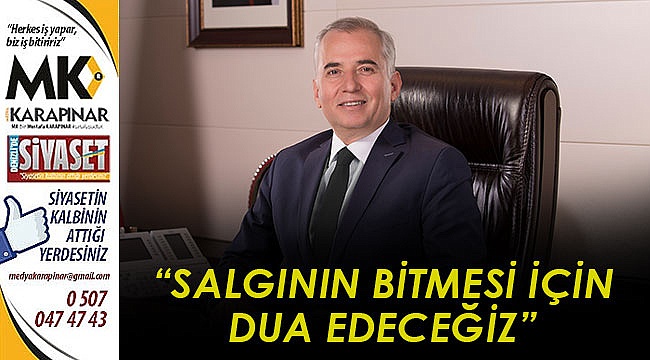 “Salgının bitmesi için dua edeceğiz”