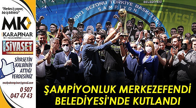 Şampiyonluk Merkezefendi Belediyesi’nde kutlandı