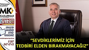 “Sevdiklerimiz için tedbiri elden bırakmayacağız”