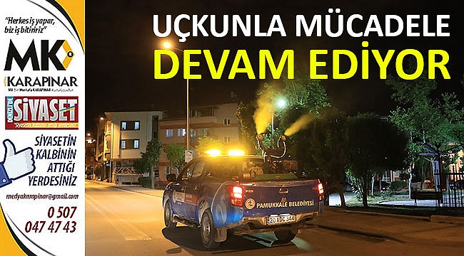 Uçkunla mücadele devam ediyor