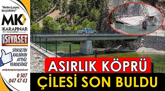 Asırlık köprü çilesi son buldu