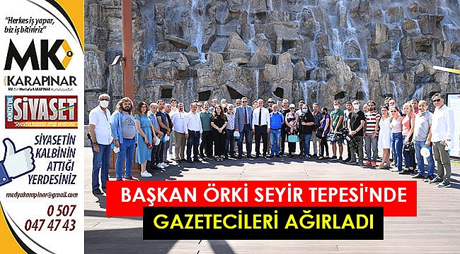 Başkan Örki Seyir Tepesi’nde gazetecileri ağırladı