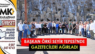 Başkan Örki Seyir Tepesi’nde gazetecileri ağırladı