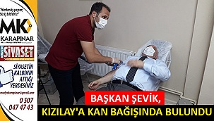 Başkan Şevik, Kızılay’a kan bağışında bulundu
