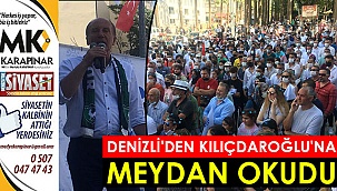Denizli'den Kılıçdaroğlu'na meydan okudu