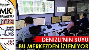 Denizli'nin suyu bu merkezden izleniyor