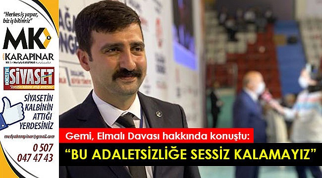 Gemi, Elmalı Davası hakkında konuştu:
