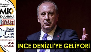 İnce Denizli’ye geliyor!