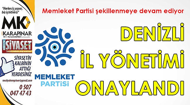 Memleket Partisi Denizli İl Yönetimi onaylandı