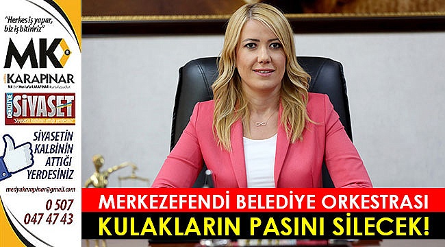 Merkezefendi Belediye Orkestrası kulakların pasını silecek