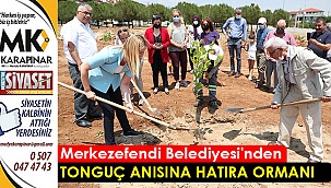 Merkezefendi Belediyesi’nden Tonguç anısına hatıra ormanı