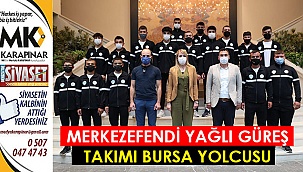 Merkezefendi Yağlı Güreş Takımı Bursa yolcusu