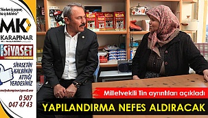 Milletvekili Tin yapılandırmanın ayrıntılarını açıkladı