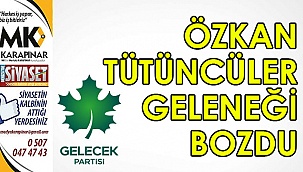 Özkan Tütüncüler geleneği bozdu