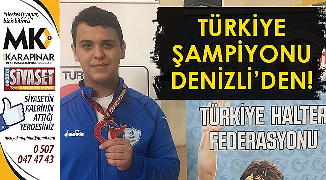 Pamukkale Belediyesporlu Halterci Türkiye Şampiyonu oldu