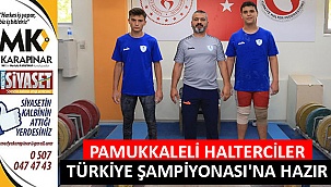Pamukkaleli halterciler Türkiye Şampiyonası’na hazır