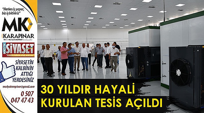 30 yıldır hayali kurulan tesis açıldı
