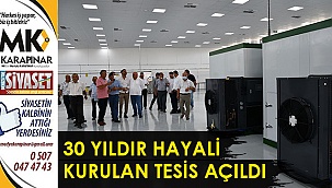 30 yıldır hayali kurulan tesis açıldı