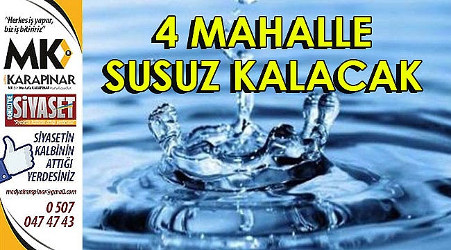 4 mahalle susuz kalacak