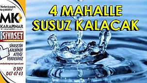 4 mahalle susuz kalacak