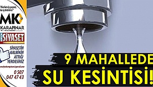 9 mahallede su kesintisi!