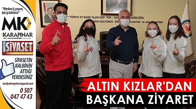 Altın Kızlar’dan başkana ziyaret