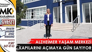 Alzheimer Yaşam Merkezi kapılarını açmaya gün sayıyor