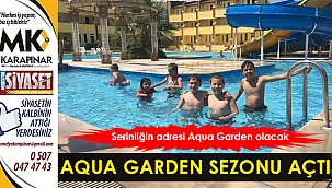 Aqua Garden kapılarını açtı