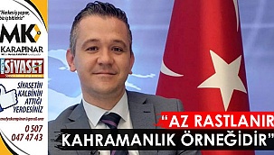 “Az rastlanır kahramanlık örneğidir”