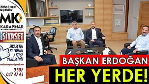 Başkan Erdoğan her yerde