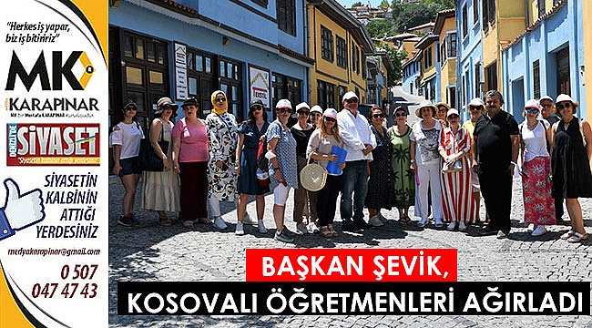 Başkan Şevik, Kosovalı öğretmenleri ağırladı