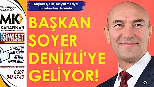 Başkan Soyer Denizli’ye geliyor!
