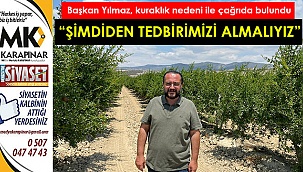 Başkan Yılmaz, kuraklık nedeni ile çağrıda bulundu