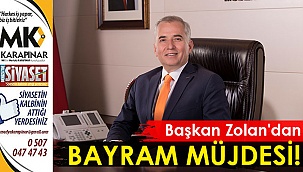 Başkan Zolan'dan bayram müjdesi