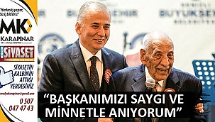 “Başkanımızı saygı ve minnetle anıyorum”