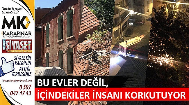Bu evler değil, içindekiler insanları korkutuyor