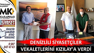 Denizlili siyasetçiler vekaletlerini Kızılay’a verdi