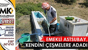 Emekli astsubay kendini çeşmelere adadı