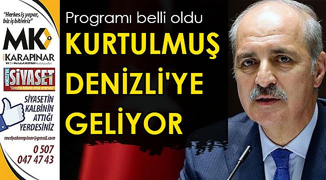 Kurtulmuş Denizli'ye geliyor