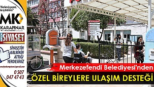 Merkezefendi Belediyesi’nden özel bireylere ulaşım desteği