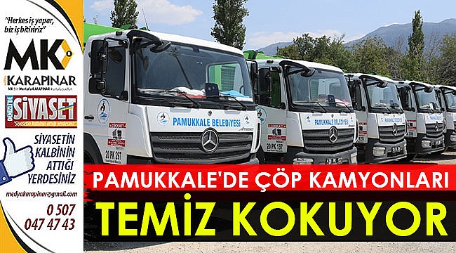 Pamukkale’de çöp kamyonları temiz kokuyor