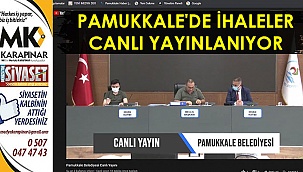 Pamukkale’de ihaleler canlı yayınlanıyor