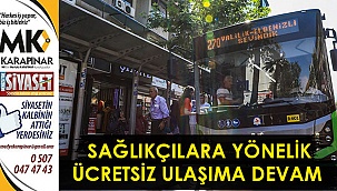 Sağlıkçılara yönelik ücretsiz ulaşıma devam