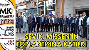Şevik, MİSSEN’İN toplantısına katıldı