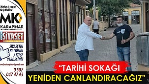 “Tarihi sokağı yeniden canlandıracağız” 