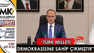 “Türk milleti demokrasisine sahip çıkmıştır”